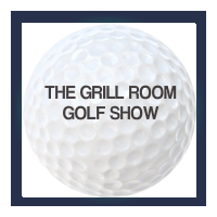 The Grill Room Golf Show